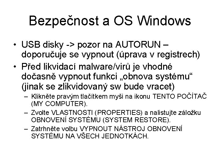 Bezpečnost a OS Windows • USB disky -> pozor na AUTORUN – doporučuje se