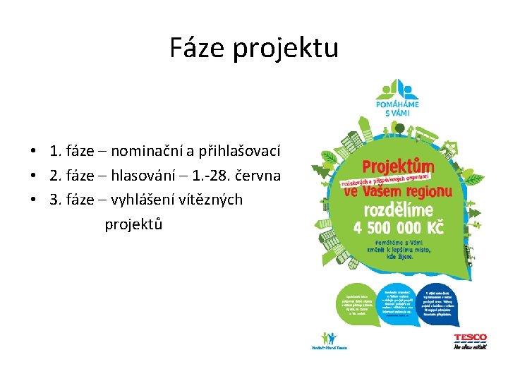 Fáze projektu • 1. fáze – nominační a přihlašovací • 2. fáze – hlasování