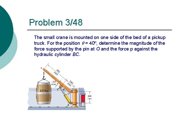 Problem 3/48 The small crane is mounted on one side of the bed of