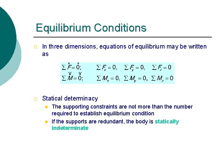 Equilibrium Conditions ¡ In three dimensions, equations of equilibrium may be written as ¡