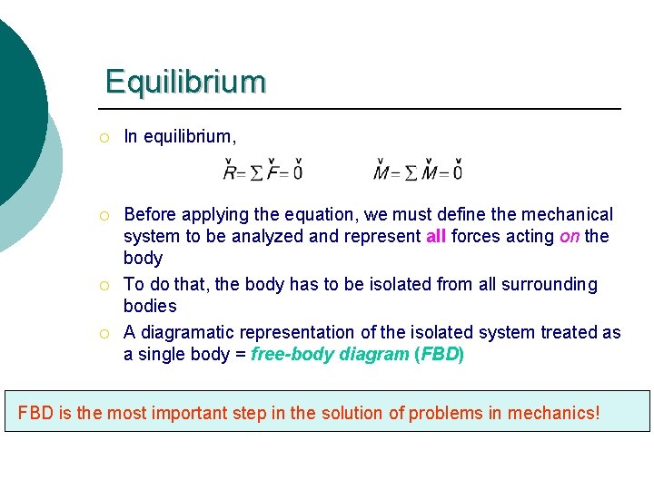 Equilibrium ¡ In equilibrium, ¡ Before applying the equation, we must define the mechanical