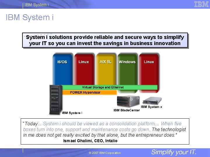 IBM System i solutions provide reliable and secure ways to simplify your IT so