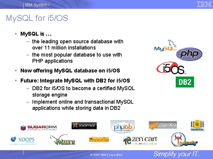 IBM System i My. SQL for i 5/OS § My. SQL is … –