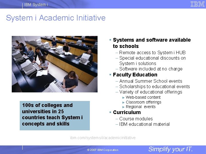 IBM System i Academic Initiative § Systems and software available to schools – Remote