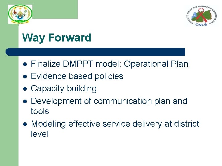 Way Forward l l l Finalize DMPPT model: Operational Plan Evidence based policies Capacity