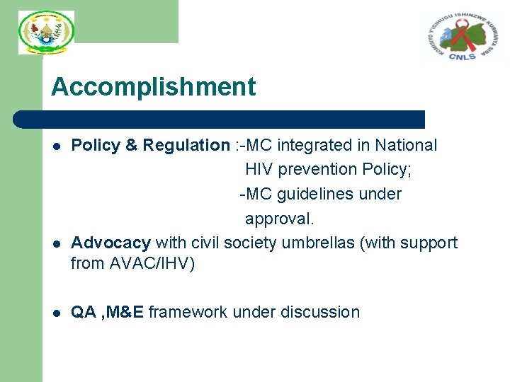 Accomplishment l l l Policy & Regulation : -MC integrated in National HIV prevention