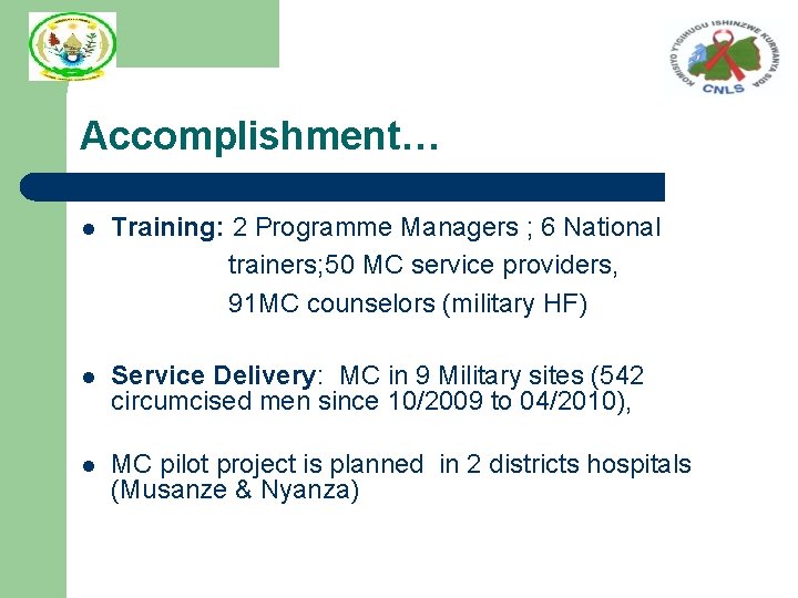 Accomplishment… l Training: 2 Programme Managers ; 6 National trainers; 50 MC service providers,