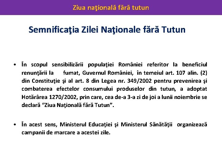 Ziua naţională fără tutun Semnificaţia Zilei Naţionale fără Tutun • În scopul sensibilizării populaţiei