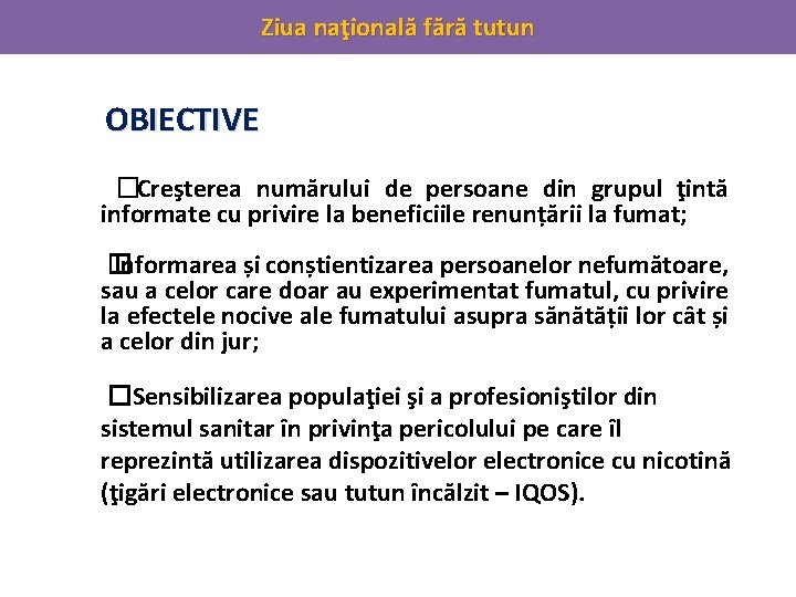 Ziua naţională fără tutun OBIECTIVE �Creşterea numărului de persoane din grupul ţintă informate cu