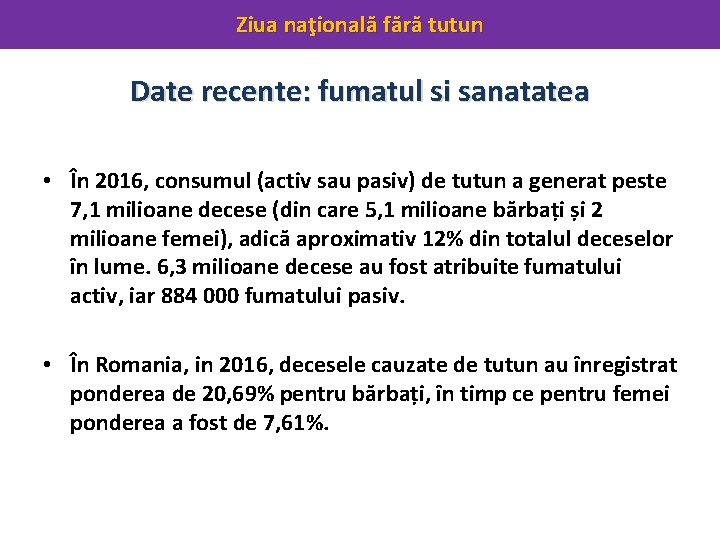 Ziua naţională fără tutun Date recente: fumatul si sanatatea • În 2016, consumul (activ