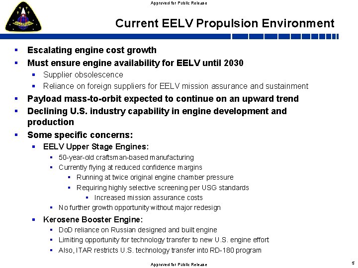Approved for Public Release Current EELV Propulsion Environment § § Escalating engine cost growth