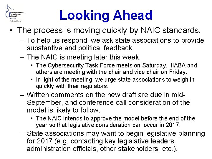 Looking Ahead • The process is moving quickly by NAIC standards. – To help