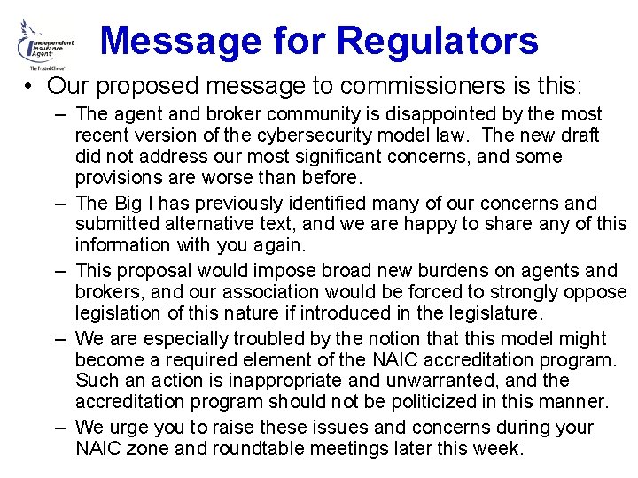 Message for Regulators • Our proposed message to commissioners is this: – The agent