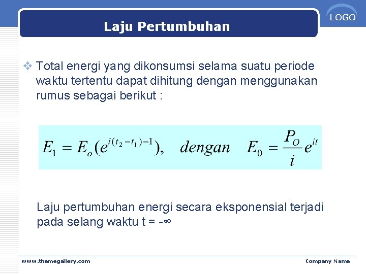 LOGO Laju Pertumbuhan v Total energi yang dikonsumsi selama suatu periode waktu tertentu dapat