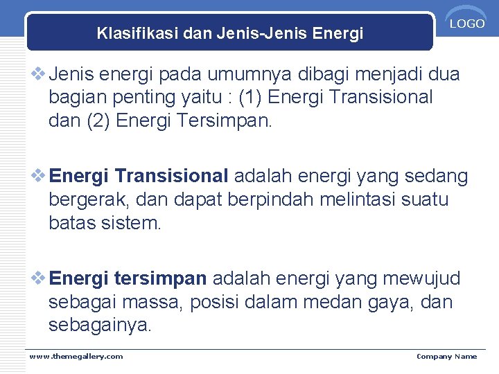 Klasifikasi dan Jenis-Jenis Energi LOGO v Jenis energi pada umumnya dibagi menjadi dua bagian