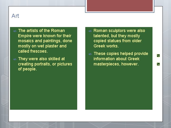 Art The artists of the Roman Empire were known for their mosaics and paintings,