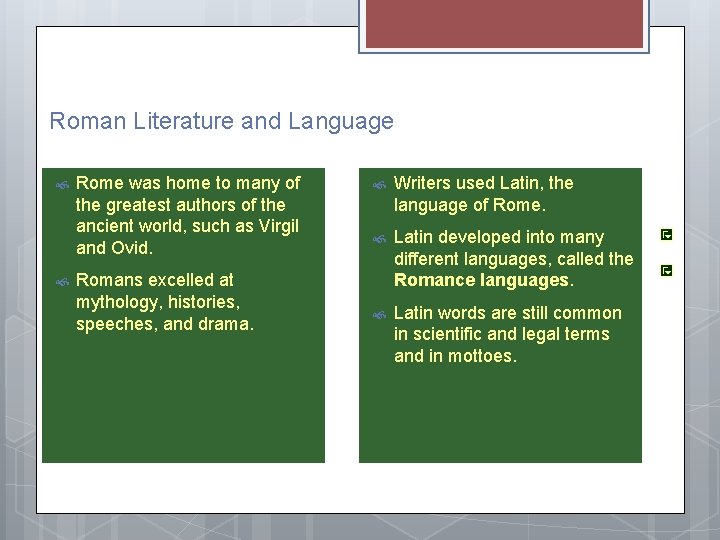 Roman Literature and Language Rome was home to many of the greatest authors of