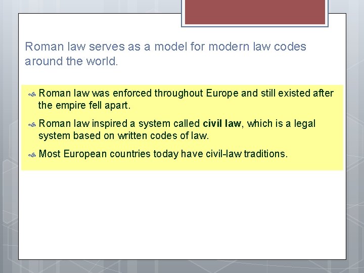 Roman law serves as a model for modern law codes around the world. Roman