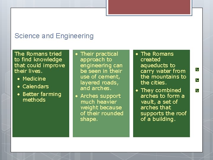 Science and Engineering The Romans tried to find knowledge that could improve their lives.