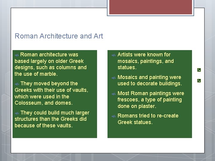 Roman Architecture and Art Roman architecture was based largely on older Greek designs, such