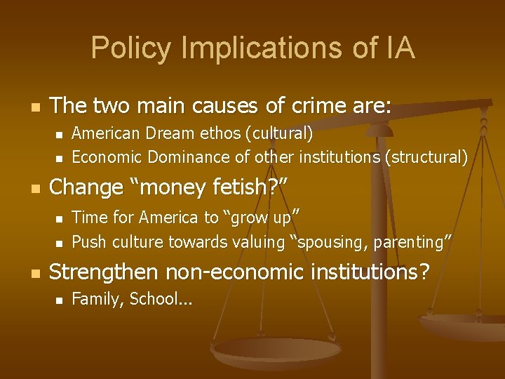 Policy Implications of IA n The two main causes of crime are: n n