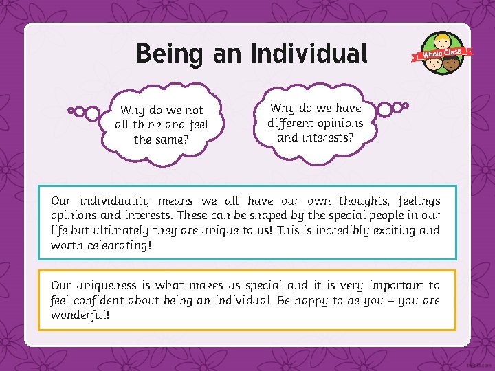 Being an Individual Why do we not all think and feel the same? Why