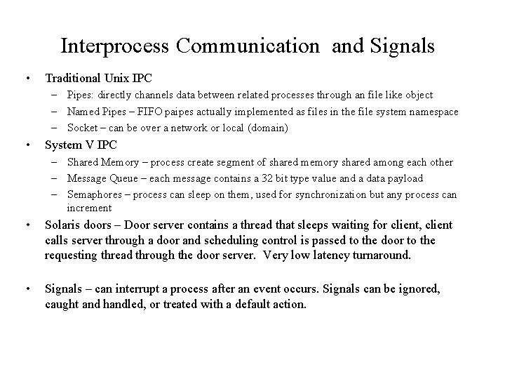 Interprocess Communication and Signals • Traditional Unix IPC – Pipes: directly channels data between