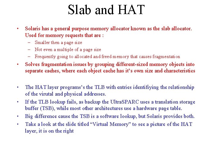 Slab and HAT • Solaris has a general purpose memory allocator known as the