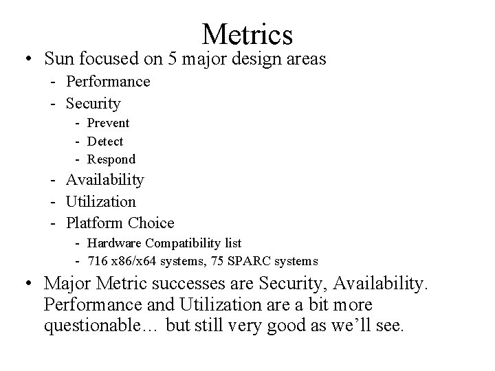 Metrics • Sun focused on 5 major design areas - Performance - Security -