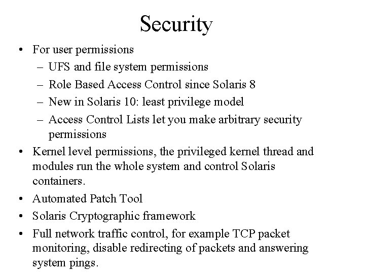 Security • For user permissions – UFS and file system permissions – Role Based
