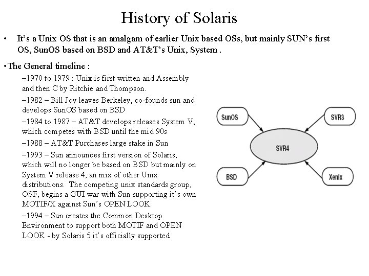History of Solaris • It’s a Unix OS that is an amalgam of earlier