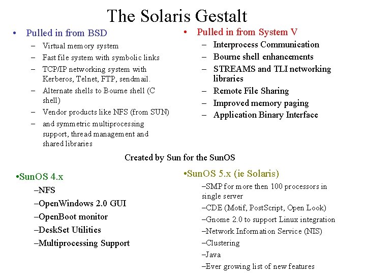 The Solaris Gestalt • Pulled in from System V • Pulled in from BSD