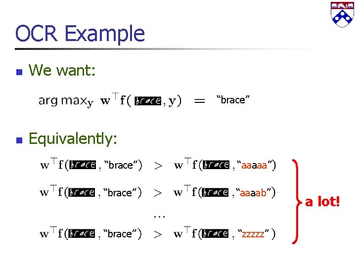 OCR Example n We want: “brace” n Equivalently: “brace” “aaaaa” “brace” “aaaab” … “brace”