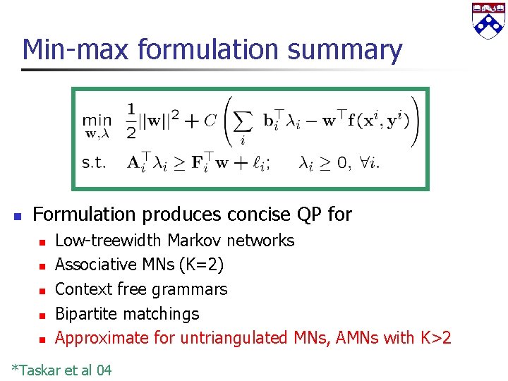 Min-max formulation summary n Formulation produces concise QP for n n n Low-treewidth Markov
