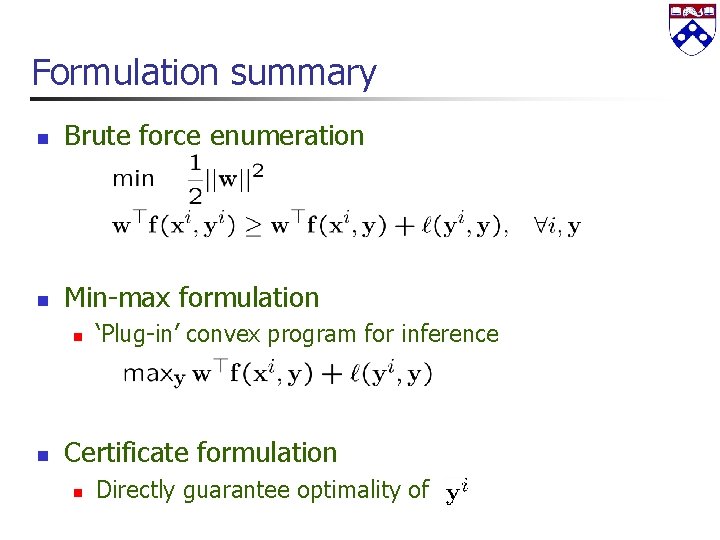 Formulation summary n Brute force enumeration n Min-max formulation n n ‘Plug-in’ convex program