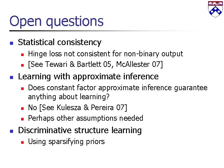 Open questions n Statistical consistency n n n Learning with approximate inference n n