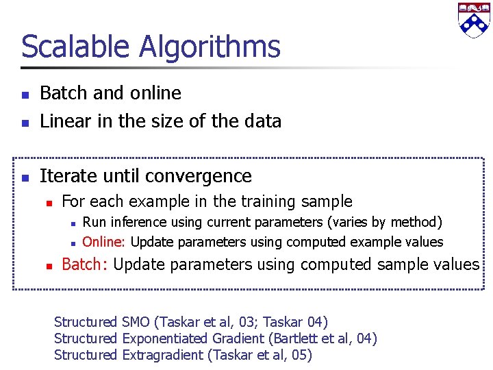 Scalable Algorithms n Batch and online Linear in the size of the data n