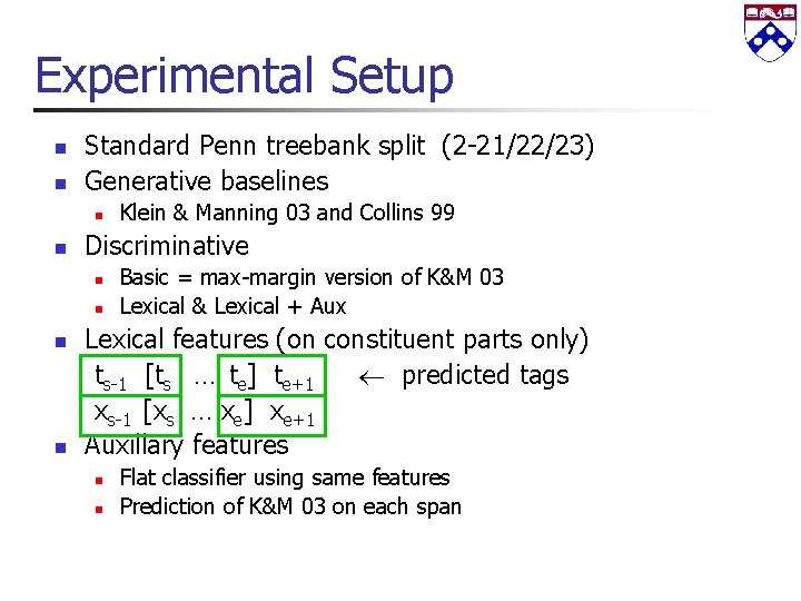Experimental Setup n n Standard Penn treebank split (2 -21/22/23) Generative baselines n n