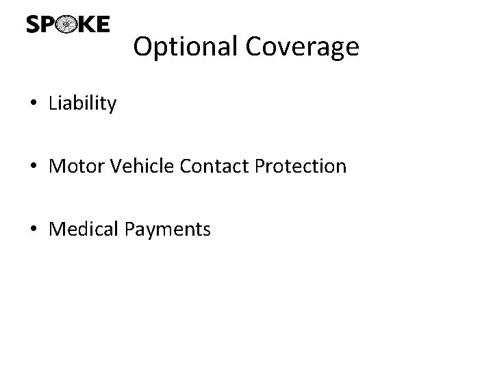 Optional Coverage • Liability • Motor Vehicle Contact Protection • Medical Payments 