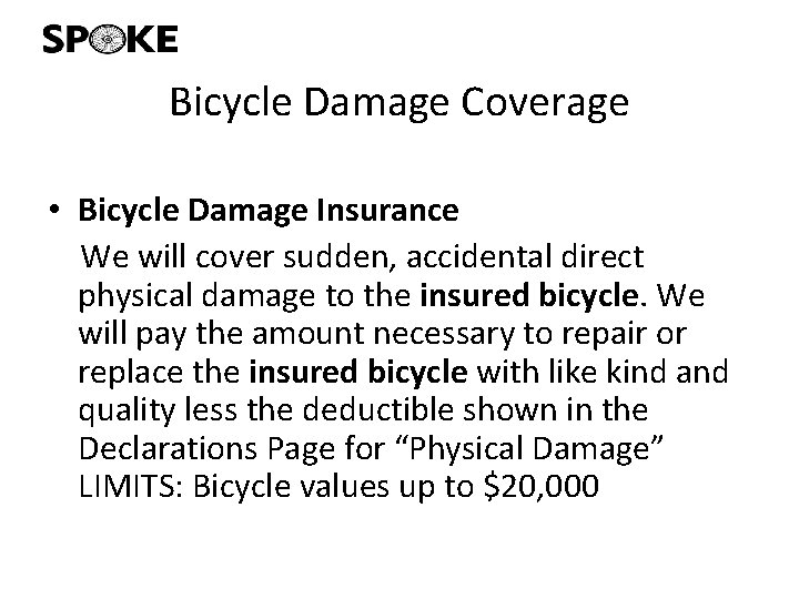 Bicycle Damage Coverage • Bicycle Damage Insurance We will cover sudden, accidental direct physical
