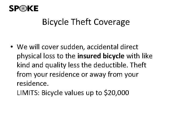 Bicycle Theft Coverage • We will cover sudden, accidental direct physical loss to the