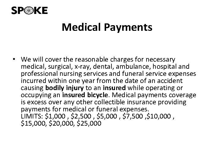 Medical Payments • We will cover the reasonable charges for necessary medical, surgical, x-ray,