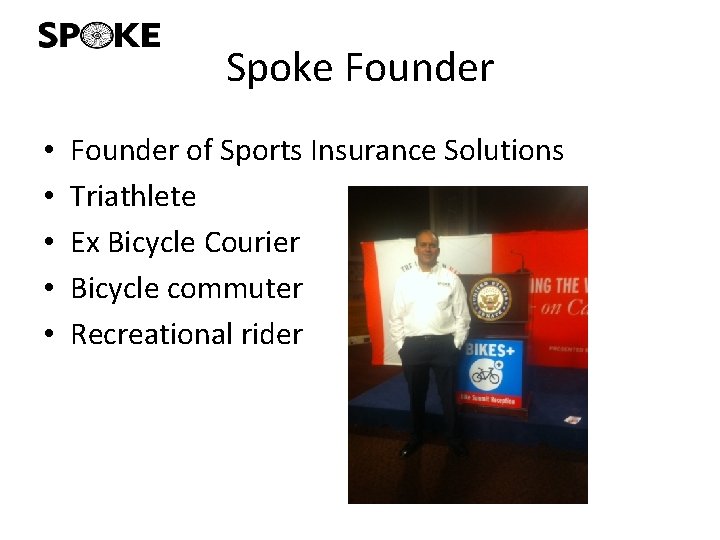 Spoke Founder • • • Founder of Sports Insurance Solutions Triathlete Ex Bicycle Courier