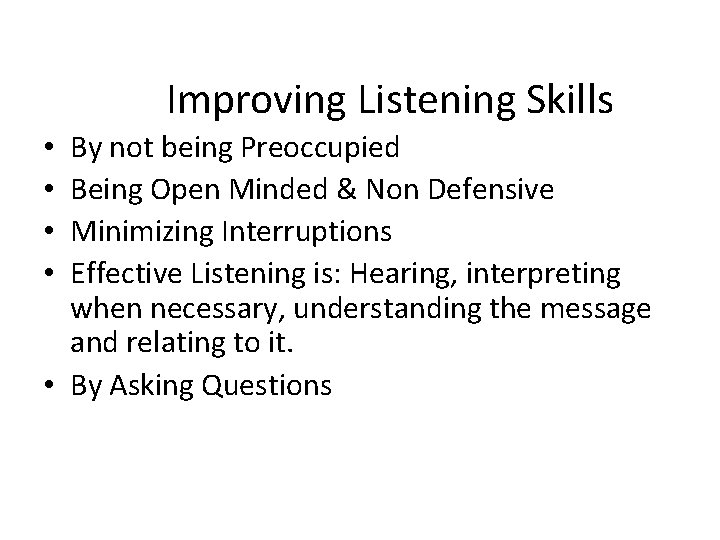 Improving Listening Skills By not being Preoccupied Being Open Minded & Non Defensive Minimizing