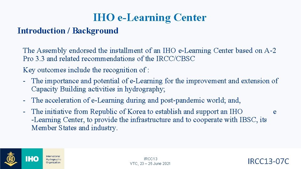 IHO e-Learning Center Introduction / Background The Assembly endorsed the installment of an IHO