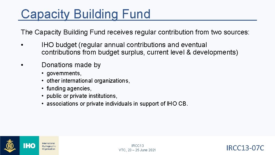 Capacity Building Fund The Capacity Building Fund receives regular contribution from two sources: •
