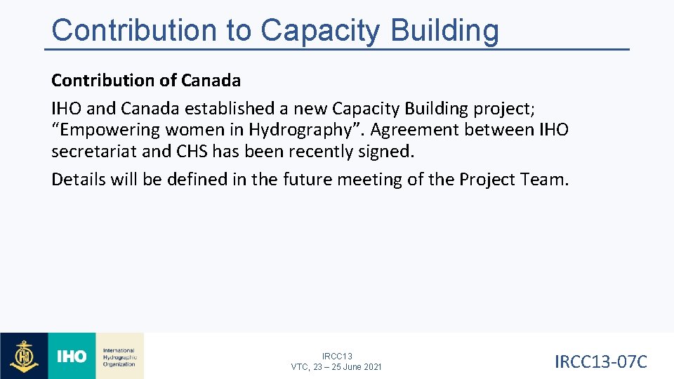 Contribution to Capacity Building Contribution of Canada IHO and Canada established a new Capacity