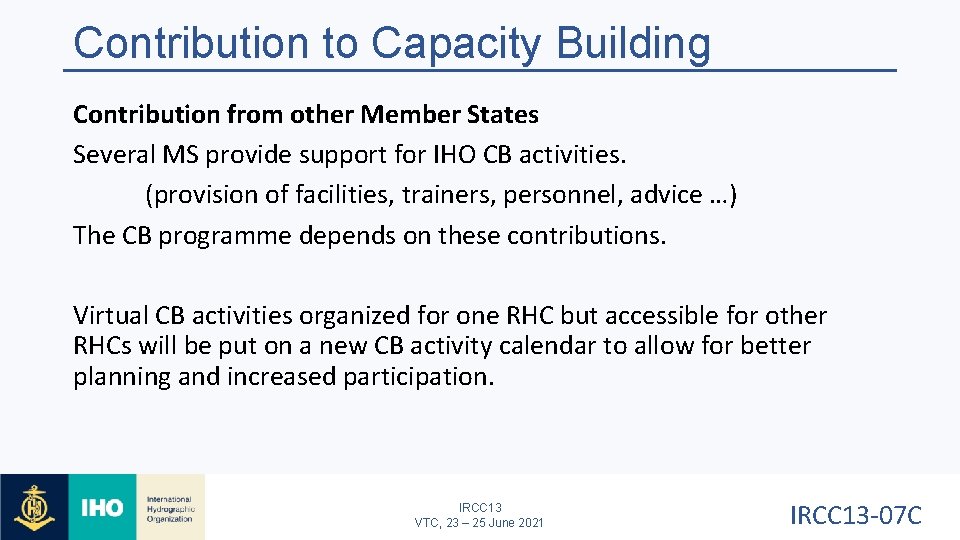 Contribution to Capacity Building Contribution from other Member States Several MS provide support for