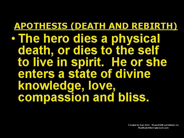 APOTHESIS (DEATH AND REBIRTH) • The hero dies a physical death, or dies to