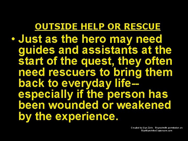 OUTSIDE HELP OR RESCUE • Just as the hero may need guides and assistants